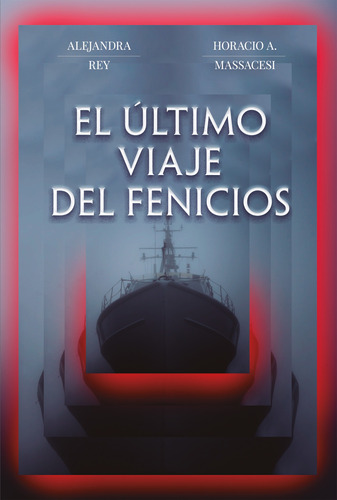 Libro El Último Viaje Del Fenicios - Alejandra Rey / Horacio Massacesi - Plaza & Janés