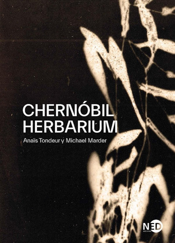 Chernobil Herbairum - Michael Marder - Ned Ediciones Oce