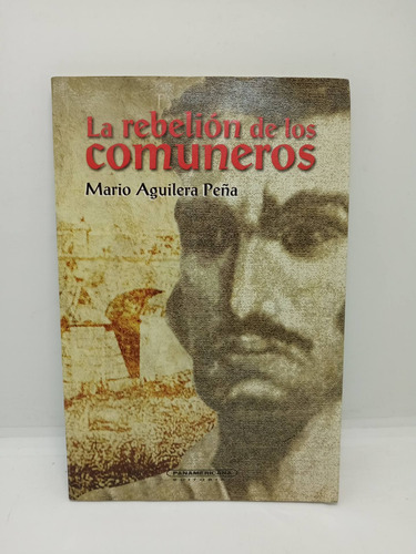 La Rebelión De Los Comuneros - Mario Aguilera Peña