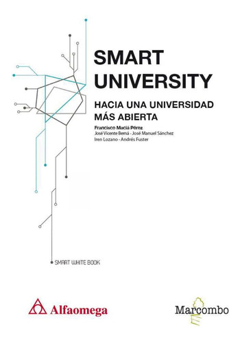 Smart University Hacia Una Universidad Mas Abierta 1ed.