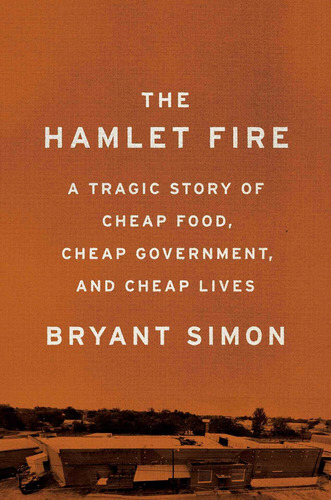 Libro The Hamlet Fire: A Tragic Story Of Cheap Food, Cheap