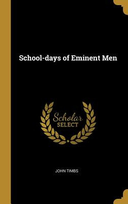 Libro School-days Of Eminent Men - Timbs, John