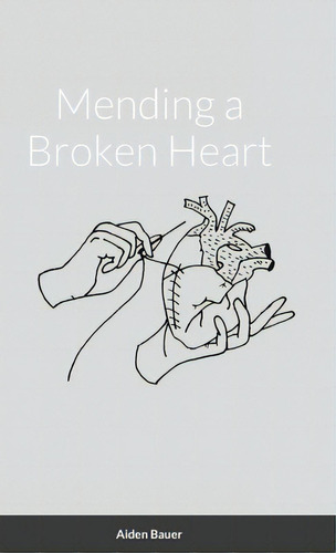 Mending A Broken Heart, De Bauer, Aiden. Editorial Lulu Pr, Tapa Dura En Inglés