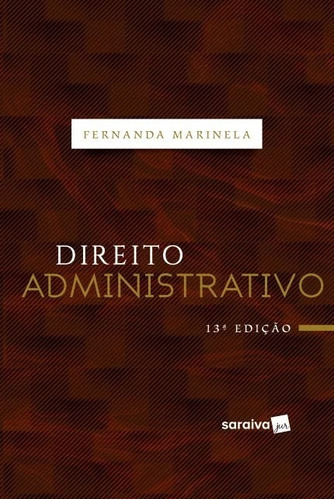 Direito Administrativo, De Marinela. Editora Saraiva, Capa Mole, Edição 13 Em Português, 2019