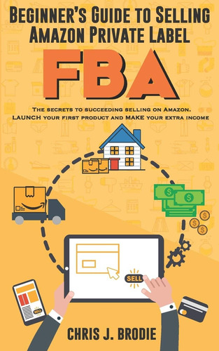 Libro: Beginners Guide To Selling Amazon Private Label Fba: