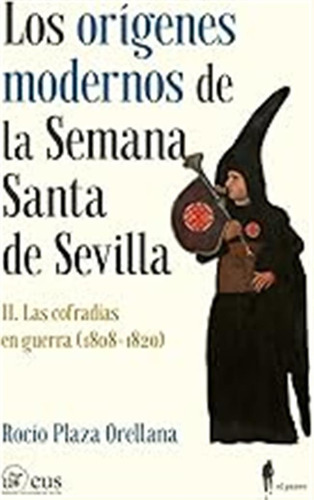 Los Orígenes Modernos De La Semana Santa De Sevilla, Ii: Las