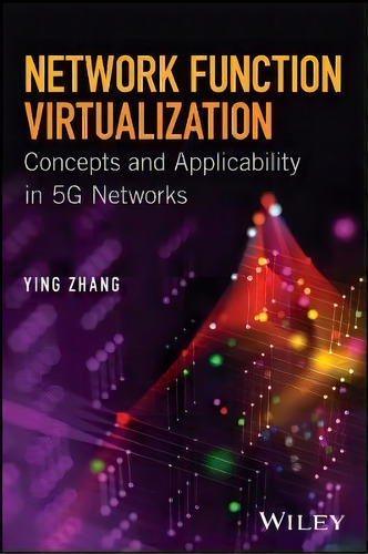 Network Function Virtualization: Concepts And Applicability In 5g Networks, De Ying Zhang. Editorial John Wiley Sons Inc, Tapa Dura En Inglés