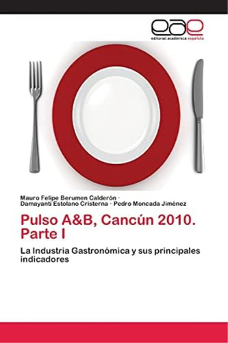 Libro: Pulso A&b, Cancún 2010. Parte I: La Industria Y Sus