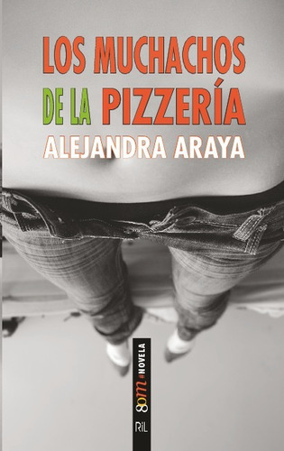 Libro Los Muchachos De La Pizzería - Alejandra Araya