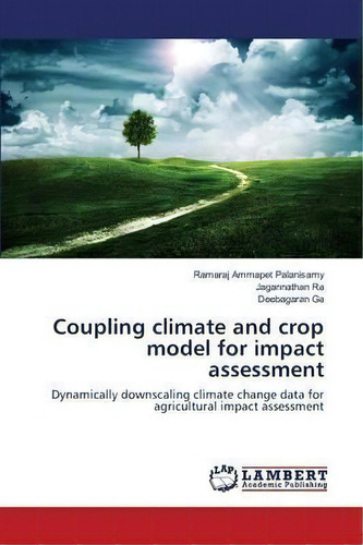 Coupling Climate And Crop Model For Impact Assessment, De Ra Jagannathan. Editorial Lap Lambert Academic Publishing, Tapa Blanda En Inglés