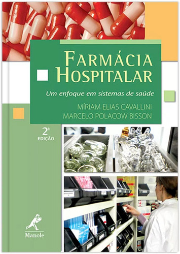 Farmácia hospitalar: Um enfoque em sistemas de saúde, de Cavallini, Míriam Elias. Editora Manole LTDA, capa dura em português, 2010
