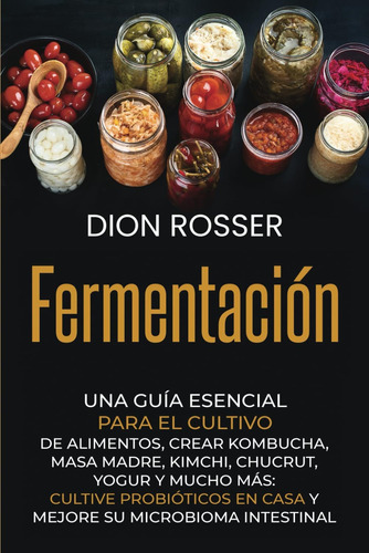 Libro: Fermentación: Una Guía Esencial Para El Cultivo De Al