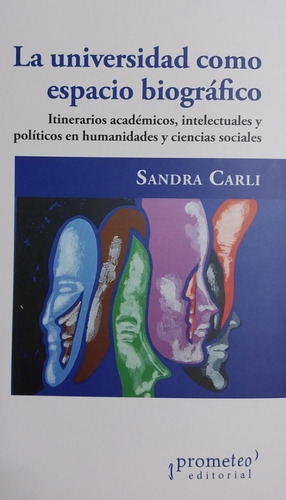 Sandra Carli - La Universidad Como Espacio Biografico