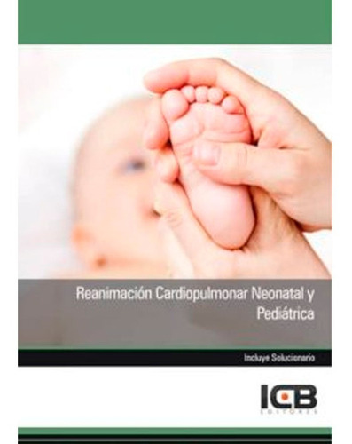 Reanimación Cardiopulmonar Neonatal Y Pediátrica Icb
