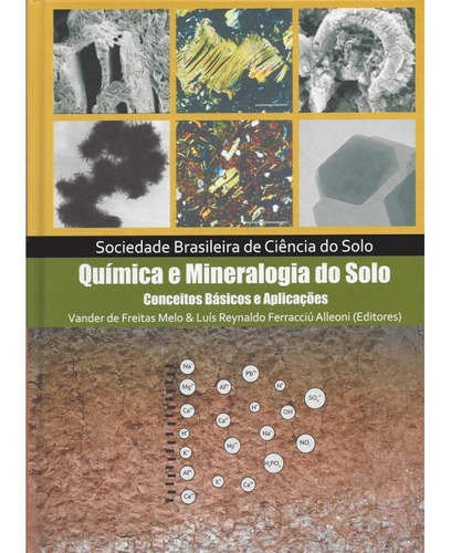 Química e Mineralogia do Solo - Volume Único, de Vander de Freitas Melo Luís REynaldo Ferracciú Alleoni. Editora SBCS, capa dura, edição 1 em português, 2019