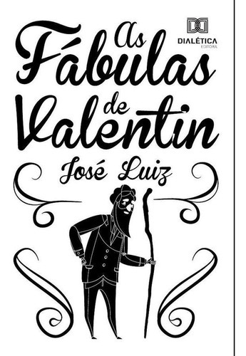 As Fábulas De Valentin, De José Luiz. Editorial Dialética, Tapa Blanda En Portugués, 2019