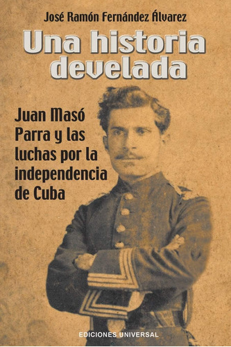 Libro: Una Historia Develada. Juan Masó Parra Y Las Luchas P
