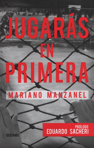 Jugaras En Primera - Manzanel, Mariano, De Manzanel, Mariano. Editorial Oceano, Tapa Blanda En Español, 2016