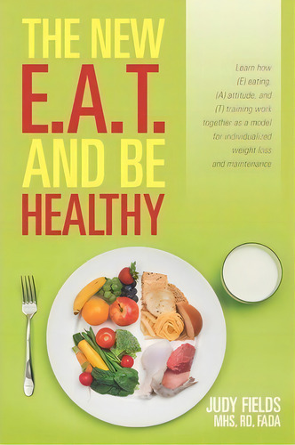 The New E.a.t. And Be Healthy, De Judy Fields. Editorial Nutrition For You, Tapa Blanda En Inglés