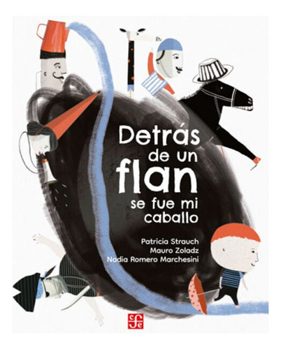 Libro Detrás De Un Flan Se Fue Mi Caballo - Fondo De Cultura