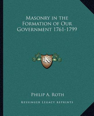 Libro Masonry In The Formation Of Our Government 1761-179...