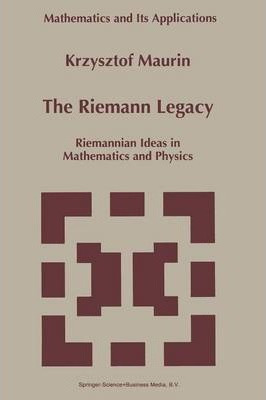 Libro The Riemann Legacy : Riemannian Ideas In Mathematic...
