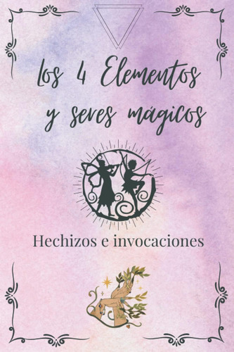 Libro: Los 4 Elementos Y Seres Mágicos: Hechizos E Invocacio