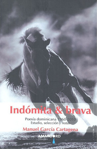 INDOMITA Y BRAVA, de GARCIA CARTAGENA,MANUEL. Editorial Amargord Ediciones, tapa blanda en español