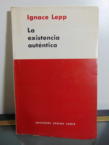 Adp La Existencia Auténtica Ignace Lepp / Ed. Carlos Lohlé