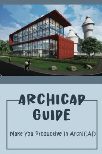 Libro: Archicad Guide: Make You Productive In Archicad