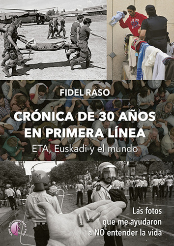 Crónica De 30 Años En Primera Línea: Eta, Euskadi Y El Mund
