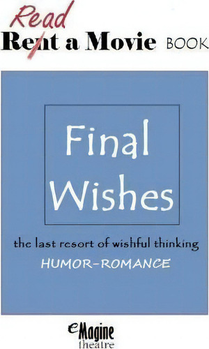 Final Wishes: The Last Resort Of Wishful Thinking, De Jeff Moulder., Vol. 1. Editorial Createspace Independent Publishing Platform, Tapa Blanda En Inglés
