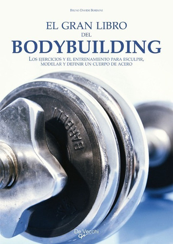 El Gran Libro Del Bodybuilding, Bruno Davide Bordoni, Vecchi