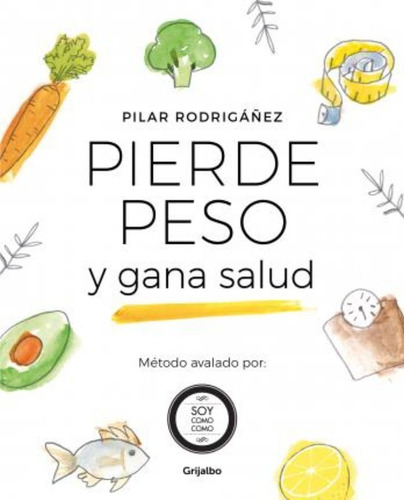 Pierde Peso Y Gana Salud / Lose Weight And Gain Health / Pil