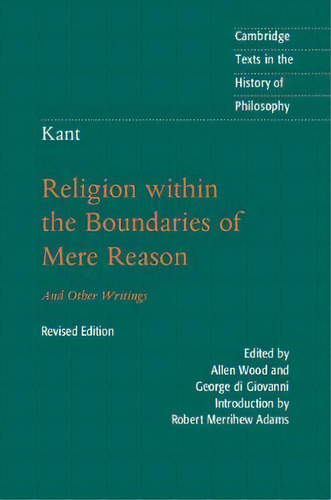 Kant: Religion Within The Boundaries Of Mere Reason : And O, De Immanuel Kant. Editorial Cambridge University Press En Inglés
