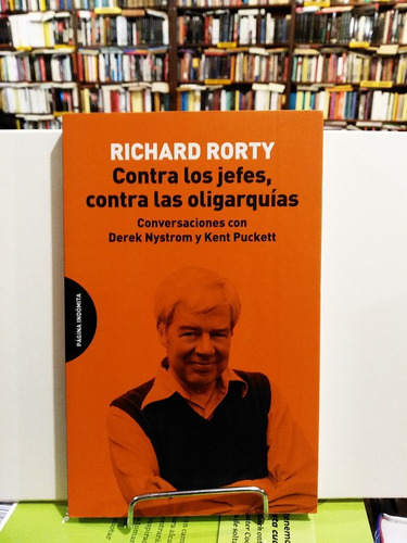 Contra Los Jefes Contra Oligarquía Conversaciones Con Rorty