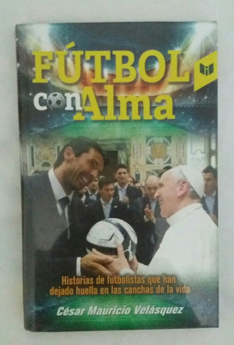 Futbol Con Alma Cesar Mauricio Velasquez Libro Original 