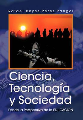 Libro Ciencia, Tecnologia Y Sociedad - Rafael Reyes Perez...