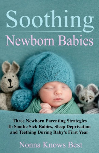 Soothing Newborn Babies: Three Strategies, De Nonna Knows Best. Editorial Independently Published En Inglés