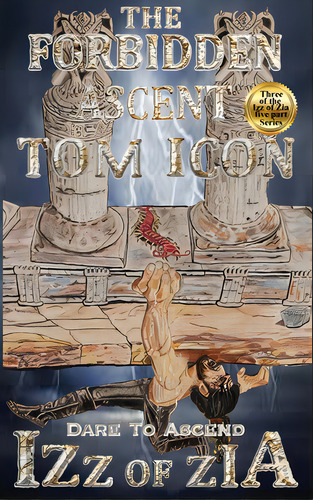 Izz Of Zia: The Forbidden Ascent, De Icon, Tom. Editorial Lightning Source Inc, Tapa Dura En Inglés