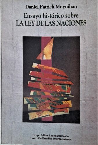 La Ley De Las Naciones - Daniel P. Moynihan - G E L 1994