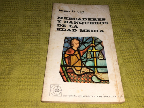 Mercaderes Y Banqueros De La Edad Media - Jacques Le Goff