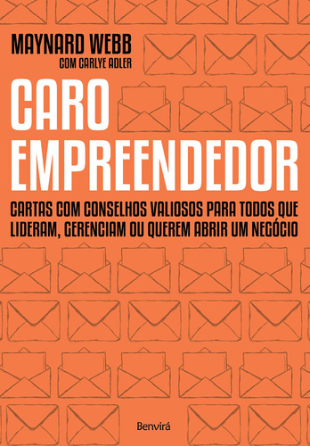 Caro empreendedor: Cartas com conselhos valiosos para todos que lideram, gerenciam ou querem abrir um negócio, de Webb, Maynard. Editora Saraiva Educação S. A., capa mole em português, 2019