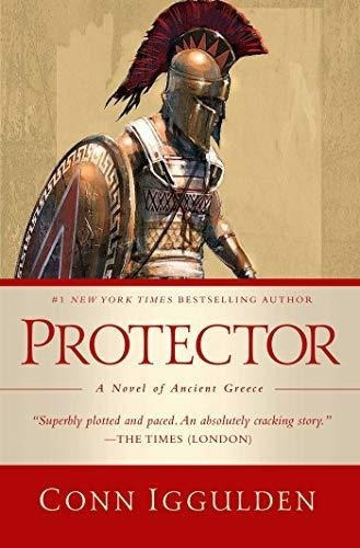 Protector A Novel Of Ancient Greece - Iggulden, Conn, de Iggulden, n. Editorial Pegasus Books en inglés