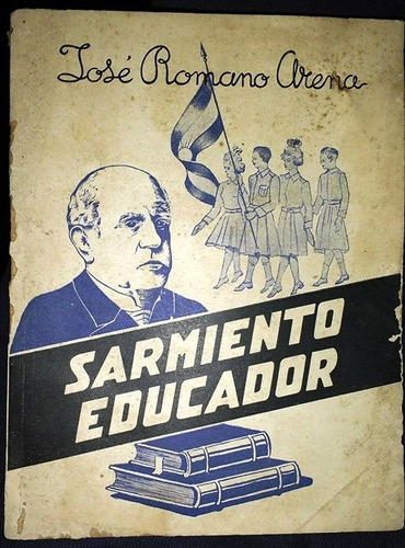 Sarmiento Educador - José Romano Arena Estudio Crítico 1941 