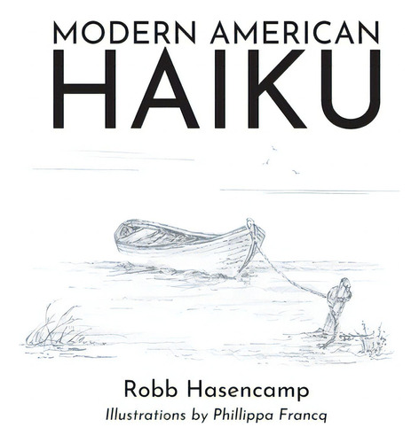 Modern American Haiku, De Hasencamp, Robb. Editorial Christian Faith Pub Inc, Tapa Blanda En Inglés