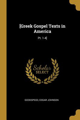 Libro [greek Gospel Texts In America: Pt. 1-4] - Johnson,...