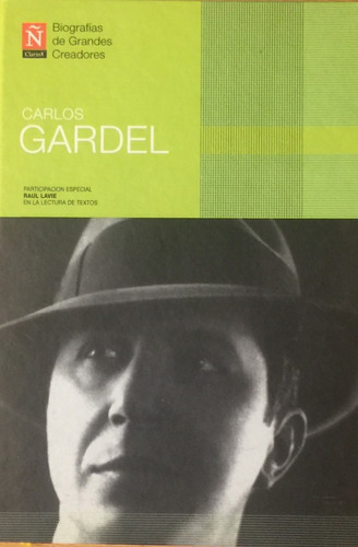 Carlos Gardel Biografia De Grandes Creadores Clarin  