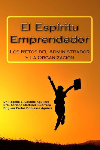Libro El Espíritu Emprendedor: Los Retos Del Administrador Y