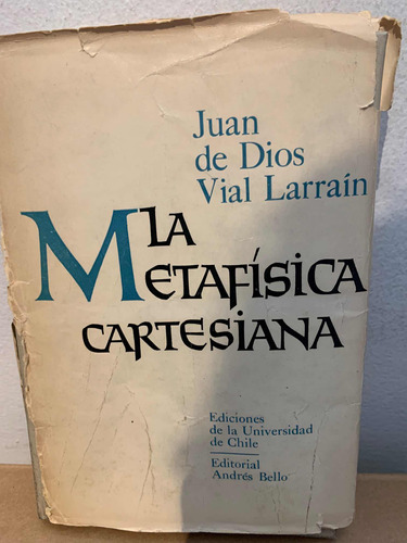 Juan De Dios Vial Larraín La Metafísica Cartesiana
